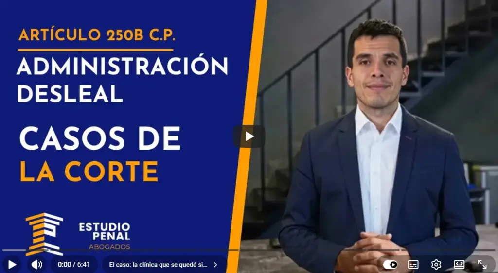 Administración desleal Video de Youtube, abogado Carlos Alarcón